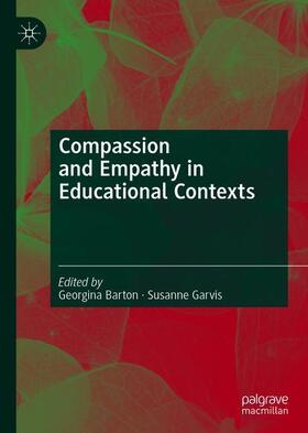 Garvis / Barton |  Compassion and Empathy in Educational Contexts | Buch |  Sack Fachmedien
