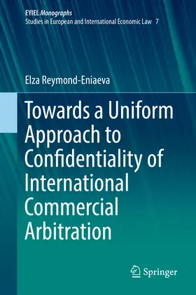 Reymond-Eniaeva | Towards a Uniform Approach to Confidentiality of International Commercial Arbitration | E-Book | sack.de