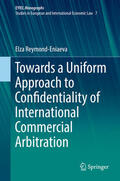 Reymond-Eniaeva |  Towards a Uniform Approach to Confidentiality of International Commercial Arbitration | eBook | Sack Fachmedien