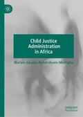 Abdulraheem-Mustapha |  Child Justice Administration in Africa | Buch |  Sack Fachmedien