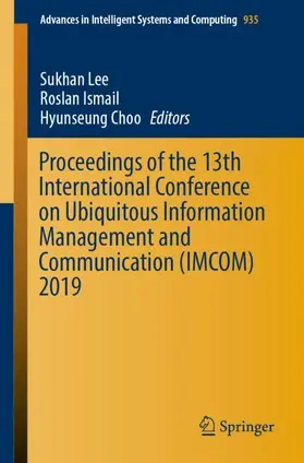 Lee / Choo / Ismail |  Proceedings of the 13th International Conference on Ubiquitous Information Management and Communication (IMCOM) 2019 | Buch |  Sack Fachmedien