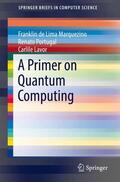 de Lima Marquezino / Lavor / Portugal |  A Primer on Quantum Computing | Buch |  Sack Fachmedien