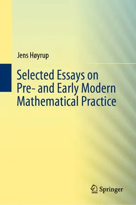 Høyrup | Selected Essays on Pre- and Early Modern Mathematical Practice | E-Book | www.sack.de