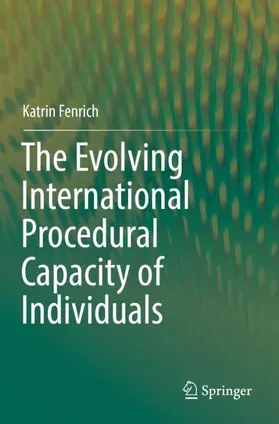Fenrich |  The Evolving International Procedural Capacity of Individuals | Buch |  Sack Fachmedien