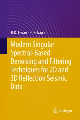 Tiwari / Rekapalli | Modern Singular Spectral-Based Denoising and Filtering Techniques for 2D and 3D Reflection Seismic Data | E-Book | www.sack.de