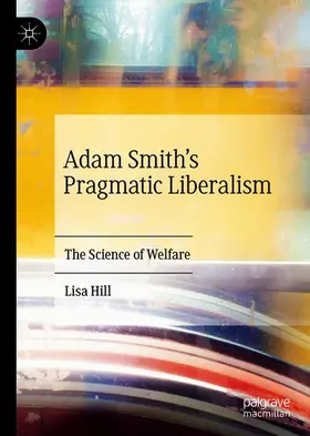 Hill |  Adam Smith's Pragmatic Liberalism | Buch |  Sack Fachmedien