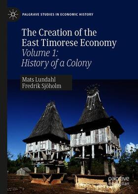 Sjöholm / Lundahl | The Creation of the East Timorese Economy | Buch | 978-3-030-19465-9 | sack.de