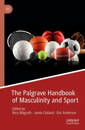 Magrath / Cleland / Anderson |  The Palgrave Handbook of Masculinity and Sport | Buch |  Sack Fachmedien
