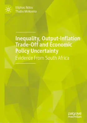 Ndou / Mokoena |  Inequality, Output-Inflation Trade-Off and Economic Policy Uncertainty | eBook | Sack Fachmedien