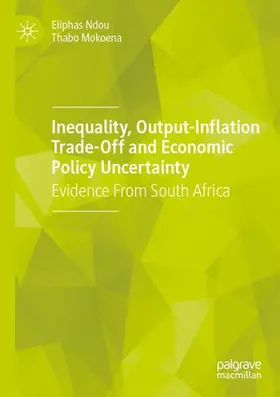Mokoena / Ndou |  Inequality, Output-Inflation Trade-Off and Economic Policy Uncertainty | Buch |  Sack Fachmedien