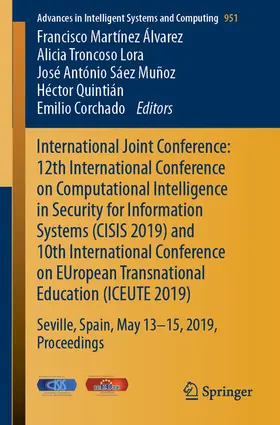 Martínez Álvarez / Troncoso Lora / Sáez Muñoz |  International Joint Conference: 12th International Conference on Computational Intelligence in Security for Information Systems (CISIS 2019) and 10th International Conference on EUropean Transnational Education (ICEUTE 2019) | eBook | Sack Fachmedien
