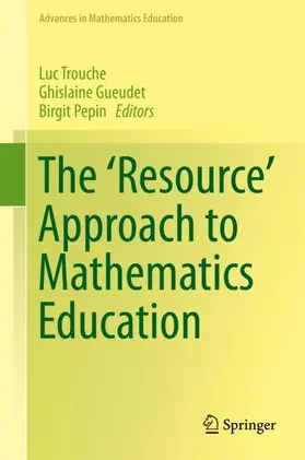 Trouche / Pepin / Gueudet |  The 'Resource' Approach to Mathematics Education | Buch |  Sack Fachmedien