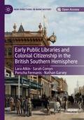 Atkin / Comyn / Fermanis |  Early Public Libraries and Colonial Citizenship in the British Southern Hemisphere | Buch |  Sack Fachmedien