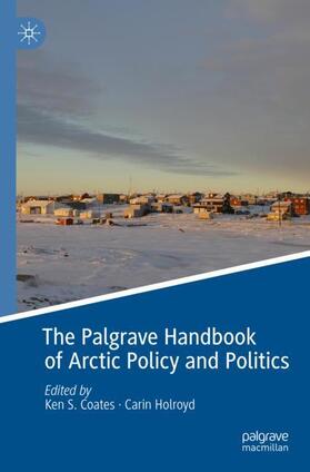 Holroyd / Coates |  The Palgrave Handbook of Arctic Policy and Politics | Buch |  Sack Fachmedien