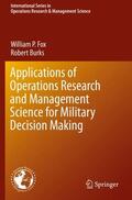 Burks / Fox |  Applications of Operations Research and Management Science for Military Decision Making | Buch |  Sack Fachmedien