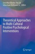 Rothmann Sr. / Van Zyl |  Theoretical Approaches to Multi-Cultural Positive Psychological Interventions | Buch |  Sack Fachmedien