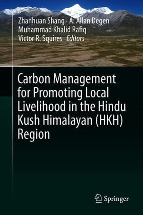 Shang / Squires / Degen |  Carbon Management for Promoting Local Livelihood in the Hindu Kush Himalayan (HKH) Region | Buch |  Sack Fachmedien