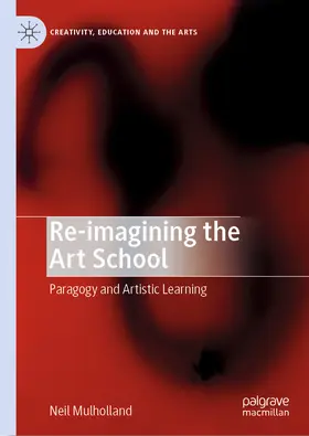 Mulholland |  Re-imagining the Art School | eBook | Sack Fachmedien