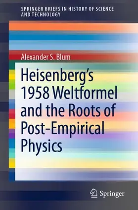 Blum |  Heisenberg's 1958 Weltformel and the Roots of Post-Empirical Physics | Buch |  Sack Fachmedien