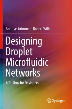 Wille / Grimmer |  Designing Droplet Microfluidic Networks | Buch |  Sack Fachmedien