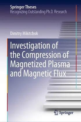 Mikitchuk | Investigation of the Compression of Magnetized Plasma and Magnetic Flux | E-Book | www.sack.de
