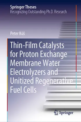 Kúš / Kús | Thin-Film Catalysts for Proton Exchange Membrane Water Electrolyzers and Unitized Regenerative Fuel Cells | E-Book | www.sack.de