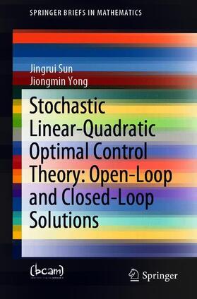 Yong / Sun | Stochastic Linear-Quadratic Optimal Control Theory: Open-Loop and Closed-Loop Solutions | Buch | 978-3-030-20921-6 | sack.de