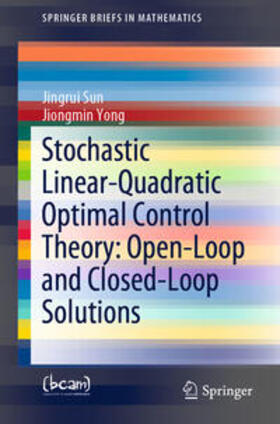 Sun / Yong | Stochastic Linear-Quadratic Optimal Control Theory: Open-Loop and Closed-Loop Solutions | E-Book | sack.de