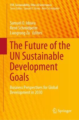 Idowu / Zu / Schmidpeter | The Future of the UN Sustainable Development Goals | Buch | 978-3-030-21153-0 | sack.de