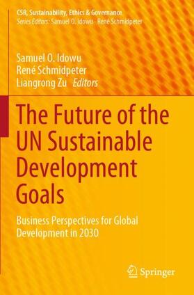 Idowu / Zu / Schmidpeter |  The Future of the UN Sustainable Development Goals | Buch |  Sack Fachmedien