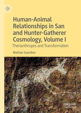 Guenther | Human-Animal Relationships in San and Hunter-Gatherer Cosmology, Volume I | Buch | 978-3-030-21181-3 | sack.de