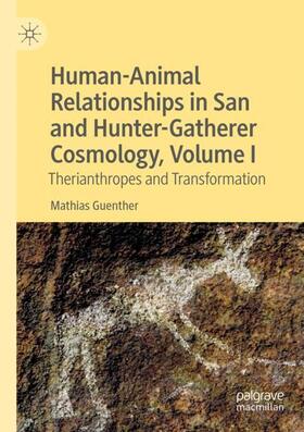 Guenther | Human-Animal Relationships in San and Hunter-Gatherer Cosmology, Volume I | Buch | 978-3-030-21184-4 | sack.de