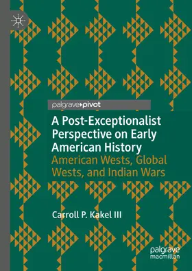 Kakel III |  A Post-Exceptionalist Perspective on Early American History | eBook | Sack Fachmedien