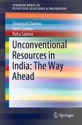 Sharma / Saxena |  Unconventional Resources in India: The Way Ahead | Buch |  Sack Fachmedien