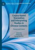 Kim / Hu |  Corpus-based Translation and Interpreting Studies in Chinese Contexts | Buch |  Sack Fachmedien