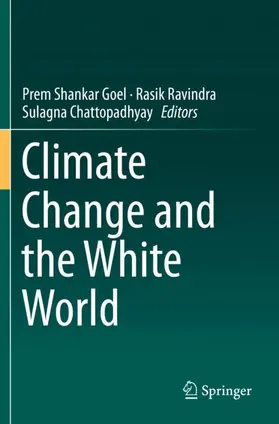 Goel / Ravindra / Chattopadhyay |  Climate Change and the White World | Buch |  Sack Fachmedien