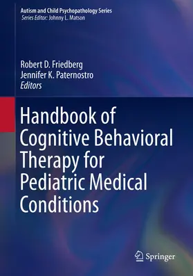 Paternostro / Friedberg |  Handbook of Cognitive Behavioral Therapy for Pediatric Medical Conditions | Buch |  Sack Fachmedien