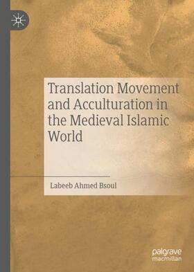 Bsoul | Translation Movement and Acculturation in the Medieval Islamic World | Buch | 978-3-030-21702-0 | sack.de
