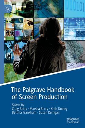 Batty / Berry / Kerrigan | The Palgrave Handbook of Screen Production | Buch | 978-3-030-21743-3 | sack.de