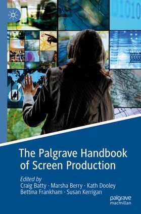 Batty / Berry / Kerrigan | The Palgrave Handbook of Screen Production | Buch | 978-3-030-21746-4 | sack.de