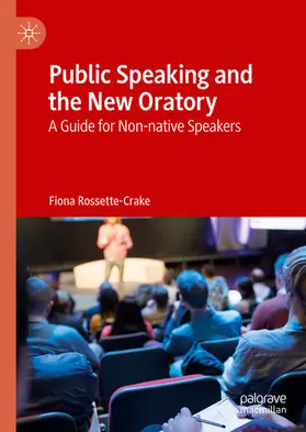 Rossette-Crake |  Public Speaking and the New Oratory | eBook | Sack Fachmedien