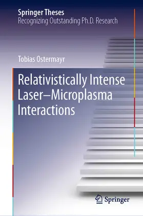 Ostermayr | Relativistically Intense Laser–Microplasma Interactions | E-Book | sack.de