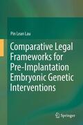 Lau |  Comparative Legal Frameworks for Pre-Implantation Embryonic Genetic Interventions | Buch |  Sack Fachmedien