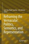 Nichols / Suartika |  Reframing the Vernacular: Politics, Semiotics, and Representation | Buch |  Sack Fachmedien