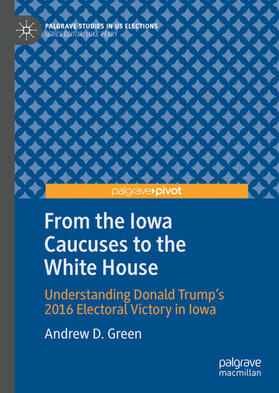 Green |  From the Iowa Caucuses to the White House | eBook | Sack Fachmedien