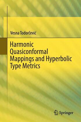 Todorcevic / Todorcevic | Harmonic Quasiconformal Mappings and Hyperbolic Type Metrics | Buch | 978-3-030-22590-2 | sack.de