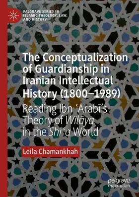 Chamankhah |  The Conceptualization of Guardianship in Iranian Intellectual History (1800-1989) | Buch |  Sack Fachmedien