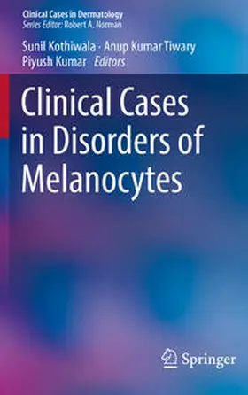 Kothiwala / Kumar Tiwary / Kumar |  Clinical Cases in Disorders of Melanocytes | eBook | Sack Fachmedien