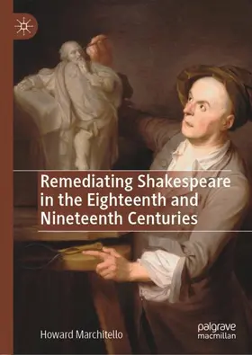 Marchitello |  Remediating Shakespeare in the Eighteenth and Nineteenth Centuries | Buch |  Sack Fachmedien