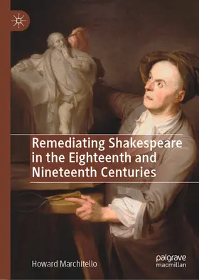 Marchitello |  Remediating Shakespeare in the Eighteenth and Nineteenth Centuries | eBook | Sack Fachmedien